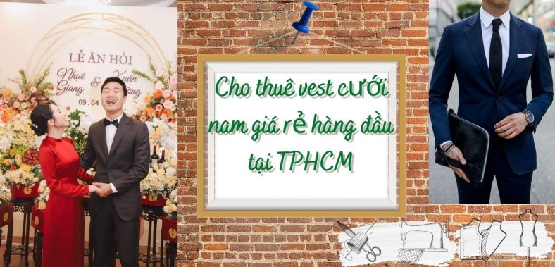 Cho thuê vest cưới nam giá rẻ hàng đầu tại TPHCM